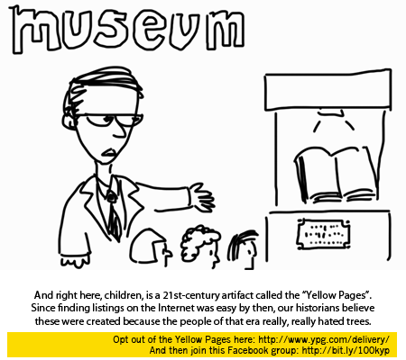 Yellow Pages cartoon (teacher at a museum) And right here, children, is a 21st-century artifact called the Yellow Pages.